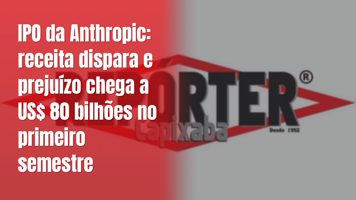 IPO da Anthropic: receita dispara e prejuízo chega a US$ 80 bilhões no primeiro semestre