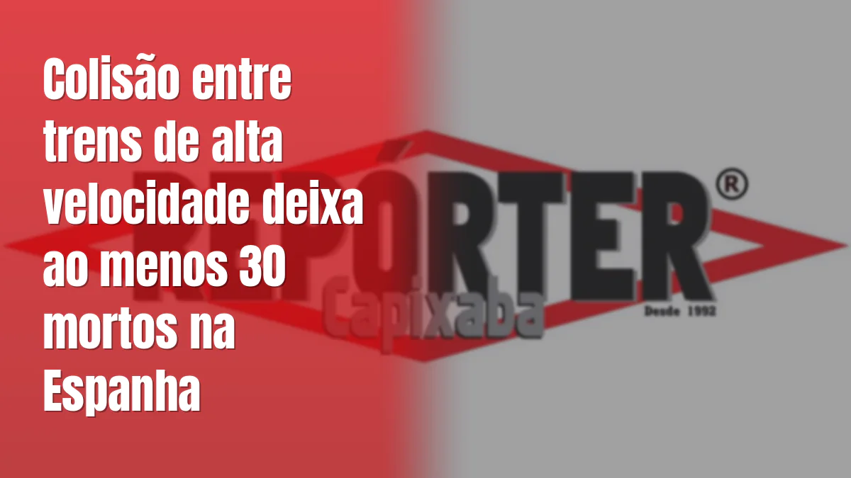 Colisão entre trens de alta velocidade deixa ao menos 30 mortos na Espanha