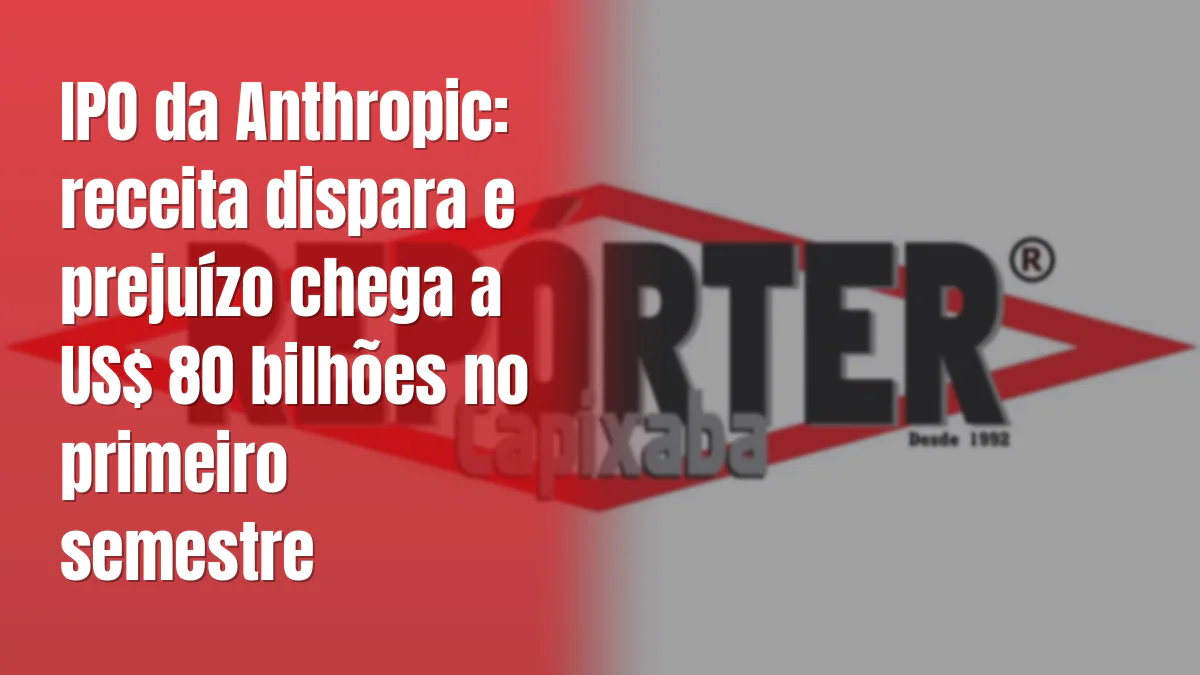 IPO da Anthropic: receita dispara e prejuízo chega a US$ 80 bilhões no primeiro semestre