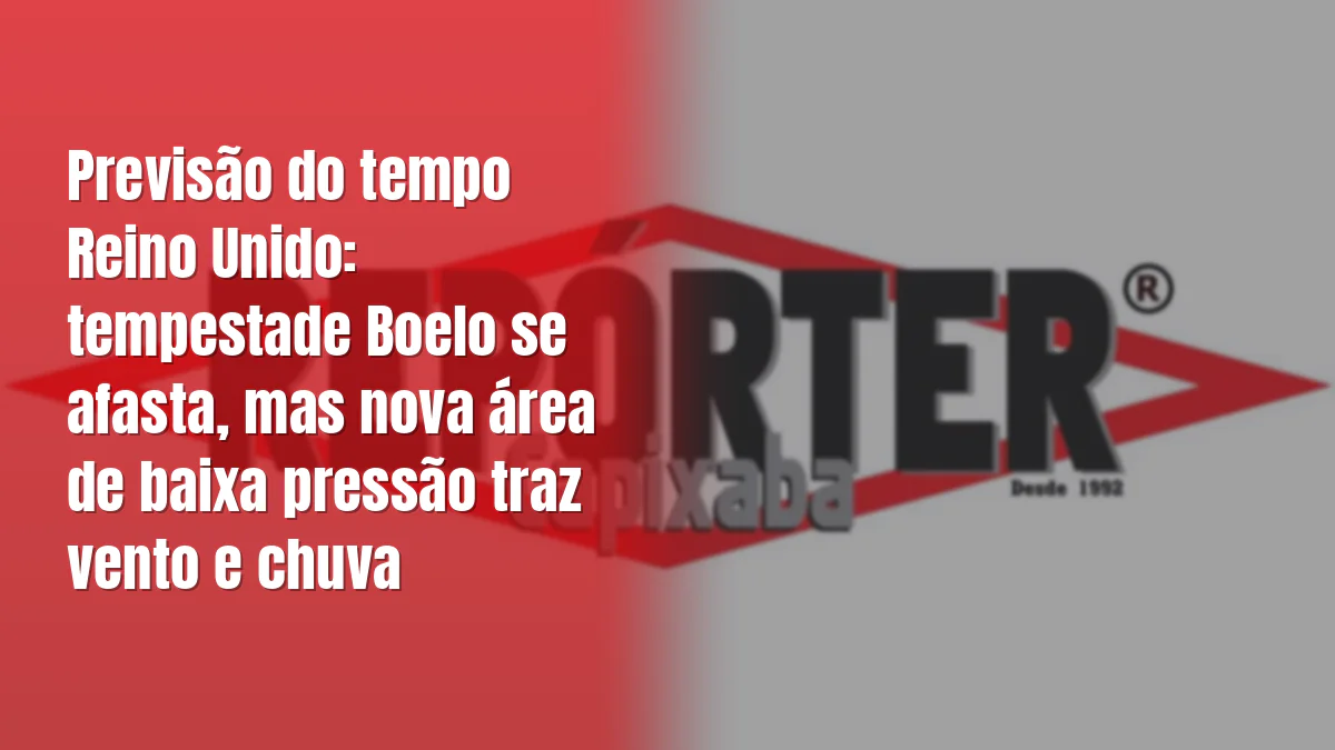 Previsão do tempo Reino Unido: tempestade Boelo se afasta, mas nova área de baixa pressão traz vento e chuva